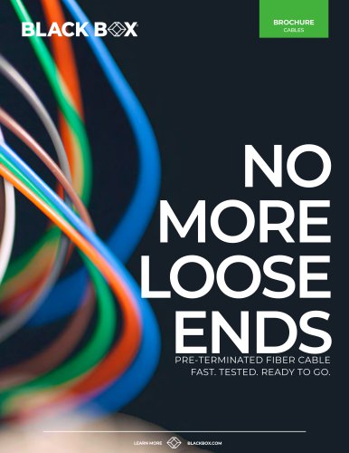 NO MORE LOOSE ENDSPRE-TERMINATED FIBER CABLE FAST. TESTED. READY TO GO.