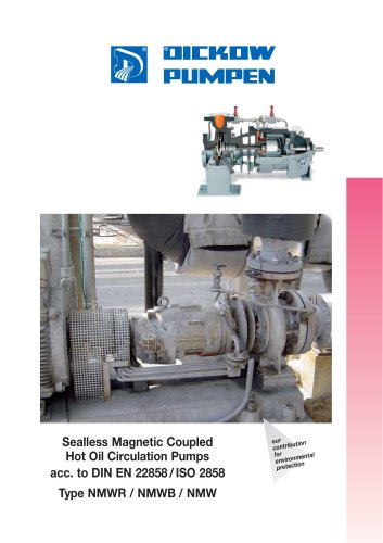 Sealless Magnetic Coupled Hot Oil Circulation Pumps acc. to DIN EN 22858 / ISO 2858 Type NMWR / NMWB / NMW