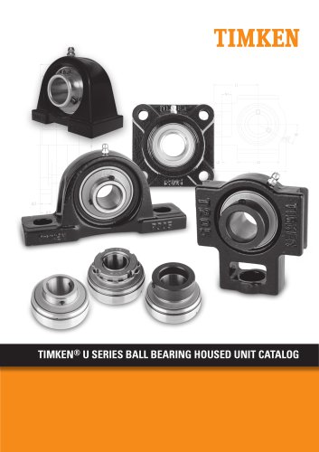 TIMKEN® U SERIES BALL BEARING HOUSED UNIT CATALOG