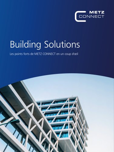 Building Solutions – Les points forts de METZ CONNECT en un coup d'oeil
