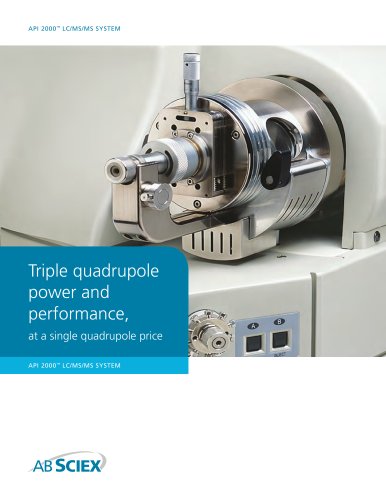 API 2000? LC/MS/MS System: Triple quadrupole power and performance. On your benchtop.