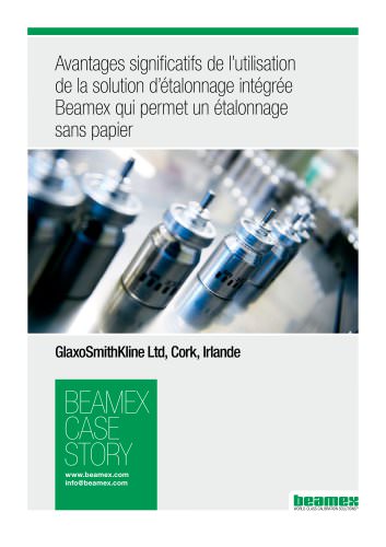 Case Story, GSK - Avantages significatifs de l'utilisation de la solution d?étalonnage intégrée Case Story GSK - Beamex qui permet un étalonnage sans papier