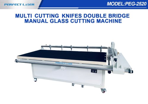 Perfect Laser - Multi_Cutting_Knifes Double Bridge Manual Glass Cutting Machine PEG-2520