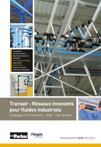 Parker Transair - Réseaux innovants pour fluides industriels Catalogue Air Comprimé - Vide - Gaz neutres