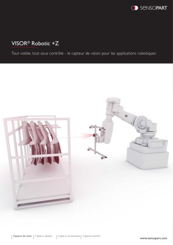 VISOR® Robotic +Z Tout visible, tout sous contrôle - le capteur de vision pour les applications robotiques